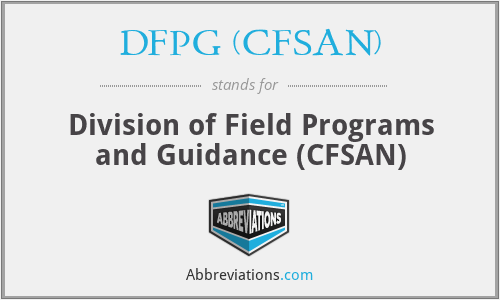 DFPG (CFSAN) - Division of Field Programs and Guidance (CFSAN)